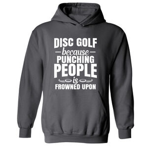 Disc Golf Hoodie Punching People Frowned Upon Funny Discgolfing Sweatshirt